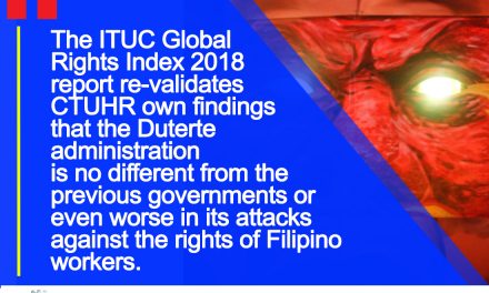 Duterte administration, worst and harshest to workers’ rights- CTUHR